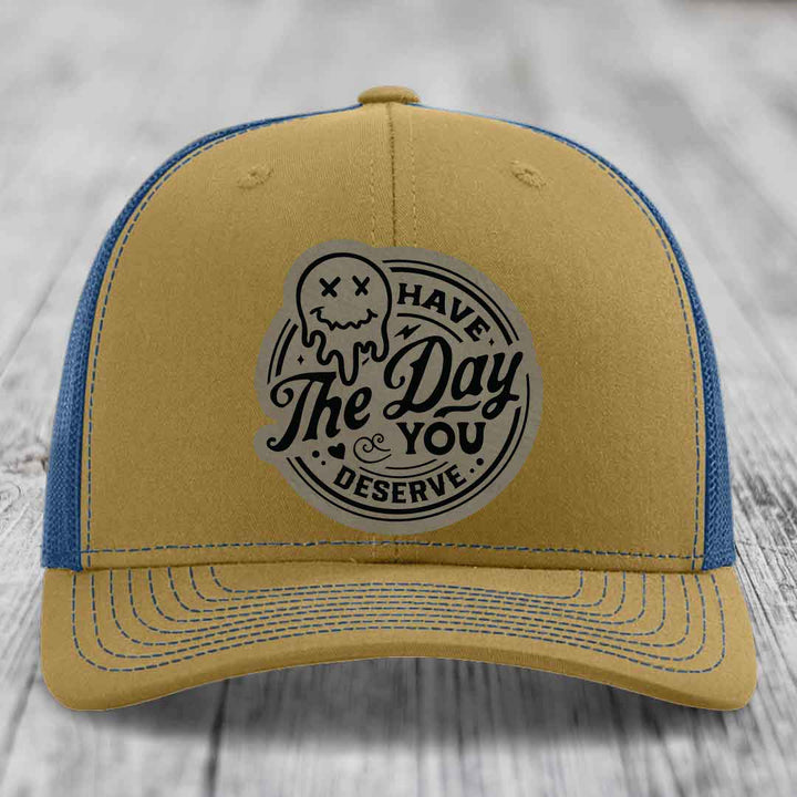 Have the Day You Deserve - Leather Patch Hat - Light Brown to Black Patch - Richardson 112 Snapback Trucker Hat