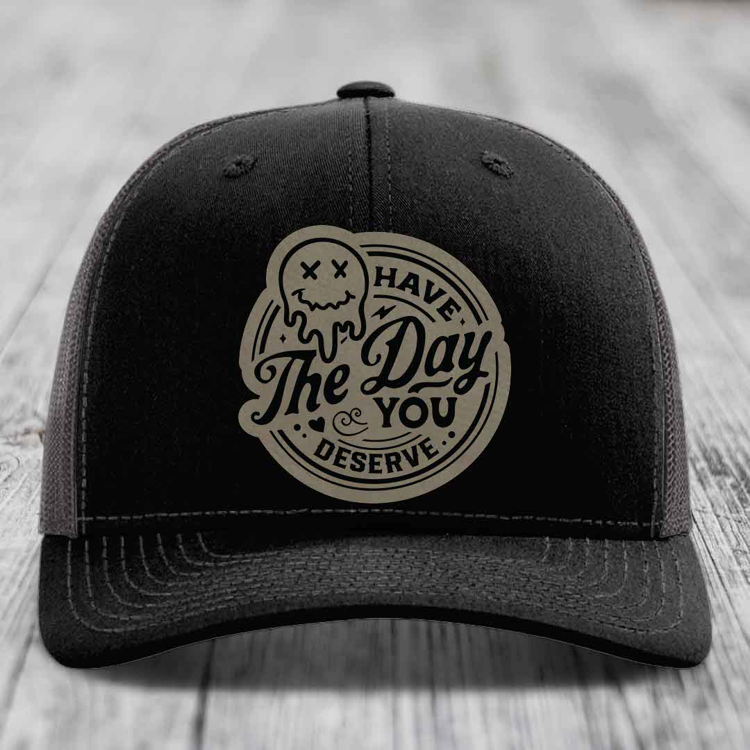 Have the Day You Deserve - Leather Patch Hat - Light Brown to Black Patch - Richardson 112 Snapback Trucker Hat