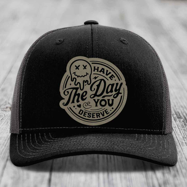 Have the Day You Deserve - Leather Patch Hat - Light Brown to Black Patch - Richardson 112 Snapback Trucker Hat