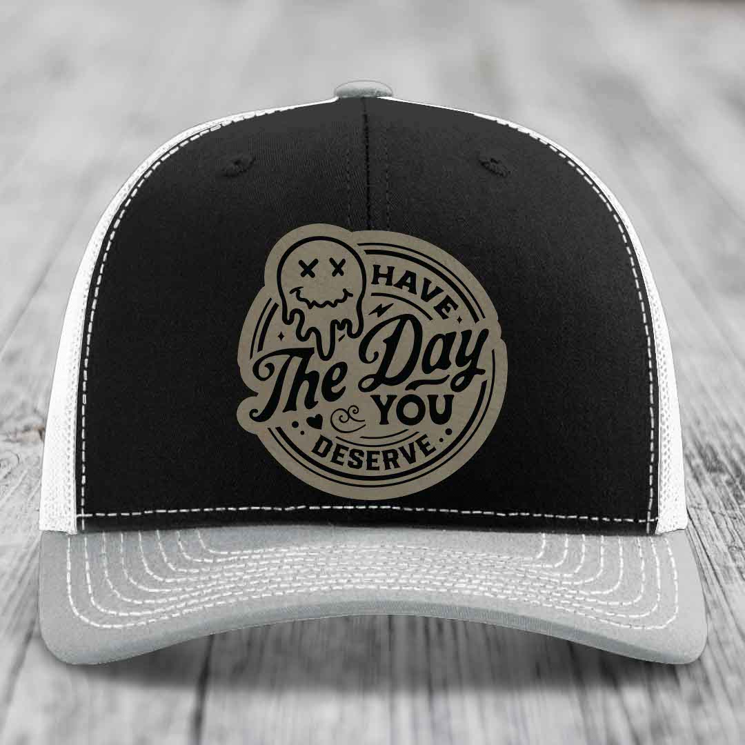 Have the Day You Deserve - Leather Patch Hat - Light Brown to Black Patch - Richardson 112 Snapback Trucker Hat