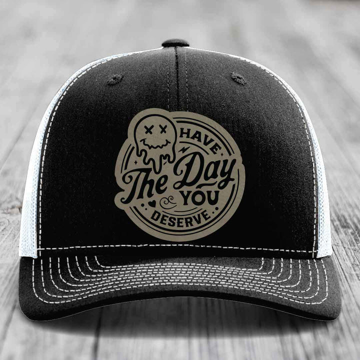 Have the Day You Deserve - Leather Patch Hat - Light Brown to Black Patch - Richardson 112 Snapback Trucker Hat
