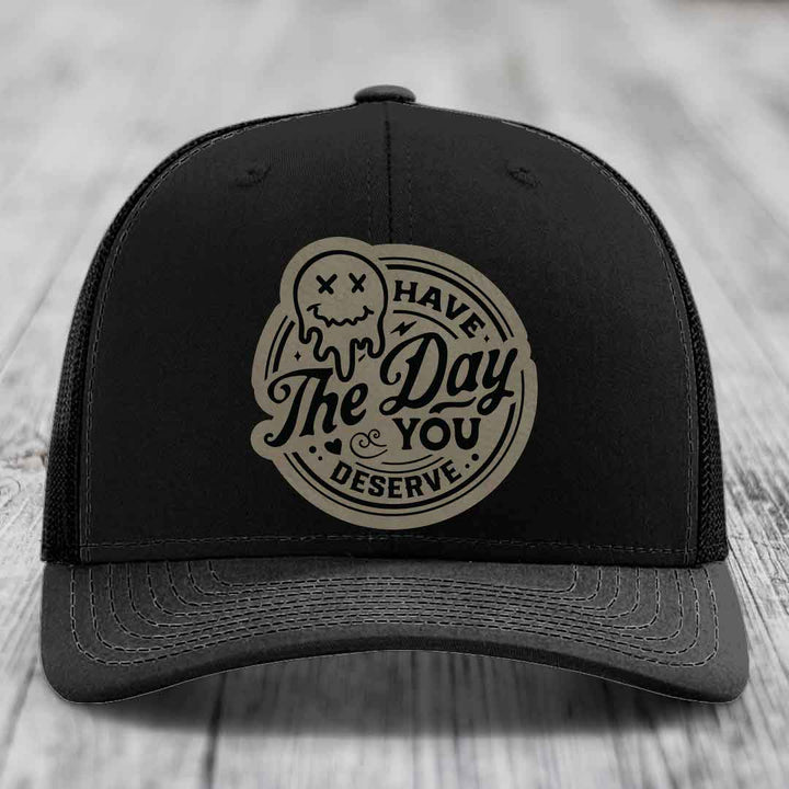 Have the Day You Deserve - Leather Patch Hat - Light Brown to Black Patch - Richardson 112 Snapback Trucker Hat