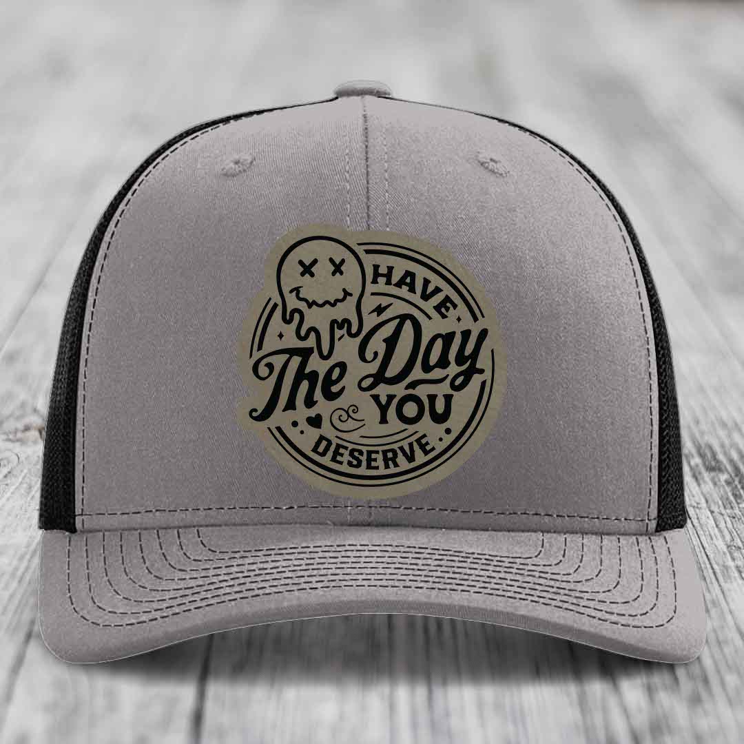 Have the Day You Deserve - Leather Patch Hat - Light Brown to Black Patch - Richardson 112 Snapback Trucker Hat