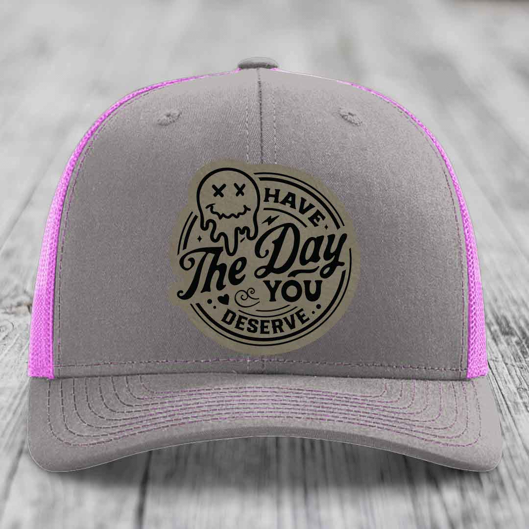 Have the Day You Deserve - Leather Patch Hat - Light Brown to Black Patch - Richardson 112 Snapback Trucker Hat