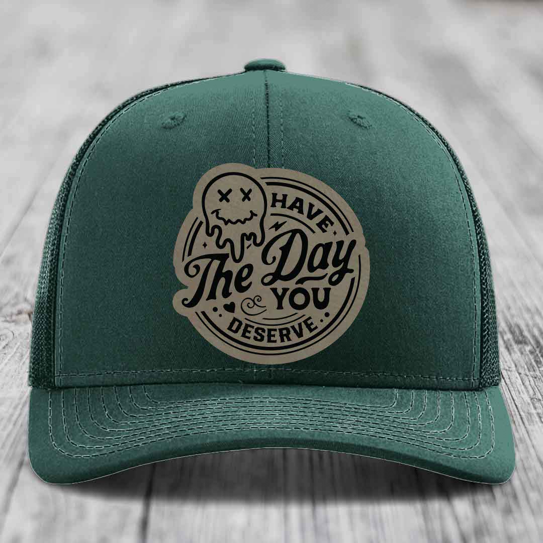 Have the Day You Deserve - Leather Patch Hat - Light Brown to Black Patch - Richardson 112 Snapback Trucker Hat