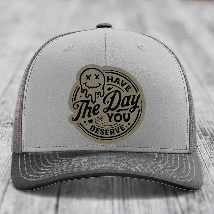 Have the Day You Deserve - Leather Patch Hat - Light Brown to Black Patch - Richardson 112 Snapback Trucker Hat