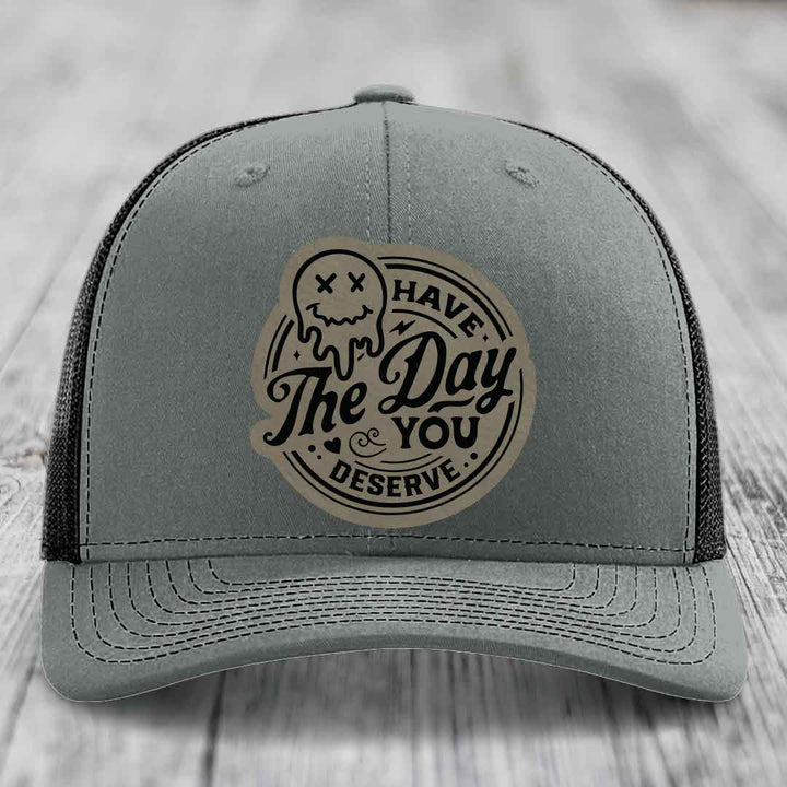 Have the Day You Deserve - Leather Patch Hat - Light Brown to Black Patch - Richardson 112 Snapback Trucker Hat