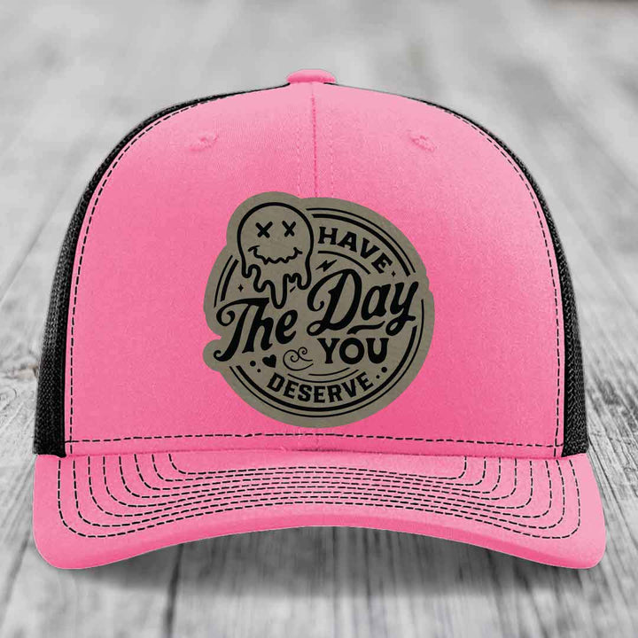 Have the Day You Deserve - Leather Patch Hat - Light Brown to Black Patch - Richardson 112 Snapback Trucker Hat