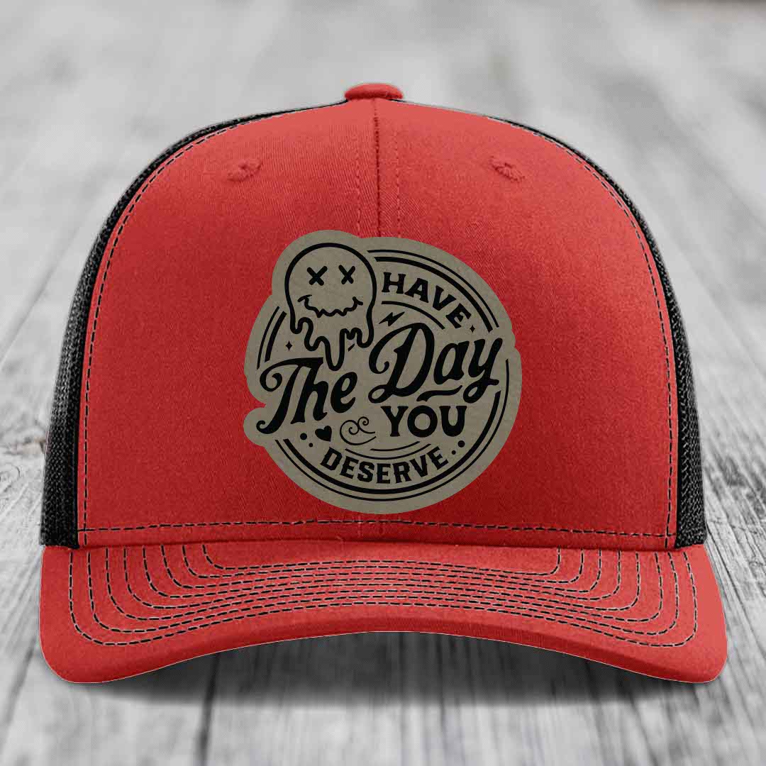 Have the Day You Deserve - Leather Patch Hat - Light Brown to Black Patch - Richardson 112 Snapback Trucker Hat