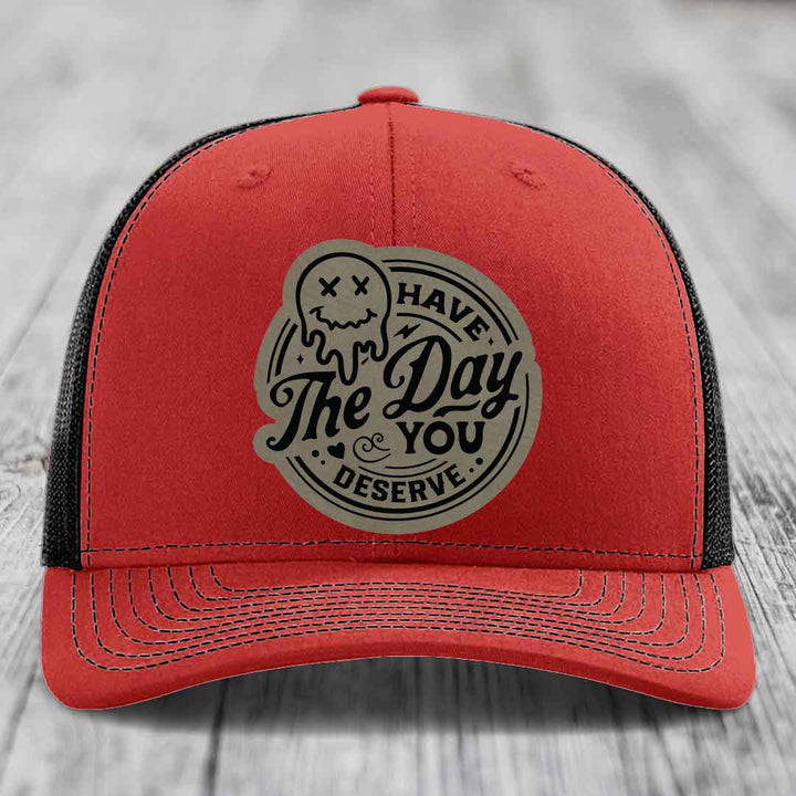 Have the Day You Deserve - Leather Patch Hat - Light Brown to Black Patch - Richardson 112 Snapback Trucker Hat
