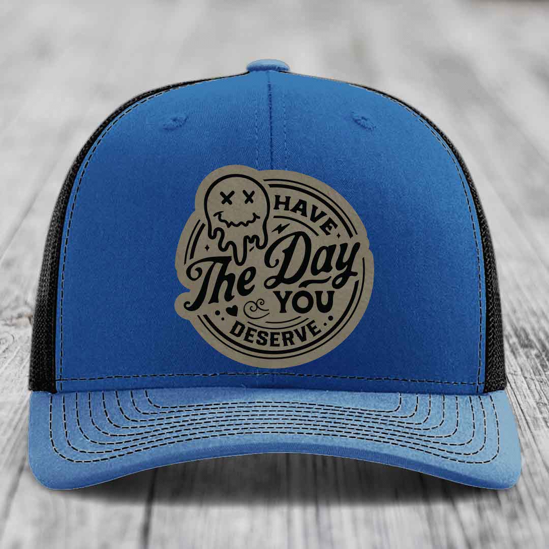Have the Day You Deserve - Leather Patch Hat - Light Brown to Black Patch - Richardson 112 Snapback Trucker Hat