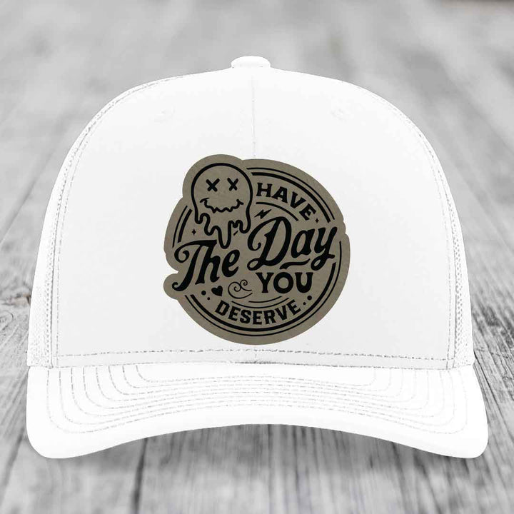Have the Day You Deserve - Leather Patch Hat - Light Brown to Black Patch - Richardson 112 Snapback Trucker Hat