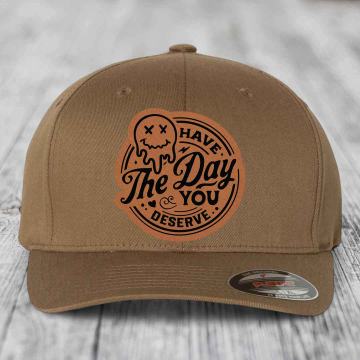 Have the Day You Deserve - Leather Patch Hat - Rawhide to Black Patch - Flexfit 6277 Fitted Hat