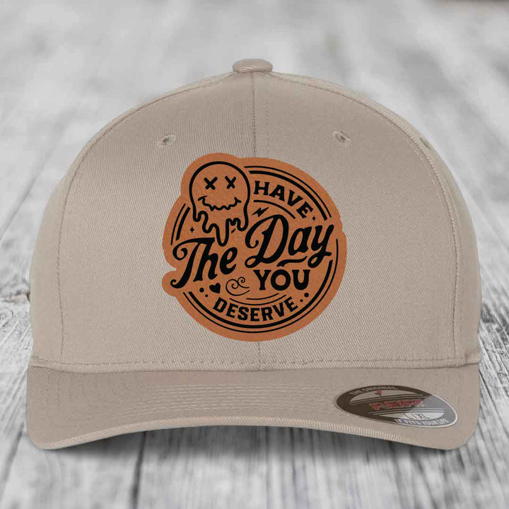 Have the Day You Deserve - Leather Patch Hat - Rawhide to Black Patch - Flexfit 6277 Fitted Hat