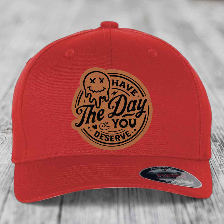 Have the Day You Deserve - Leather Patch Hat - Rawhide to Black Patch - Flexfit 6277 Fitted Hat