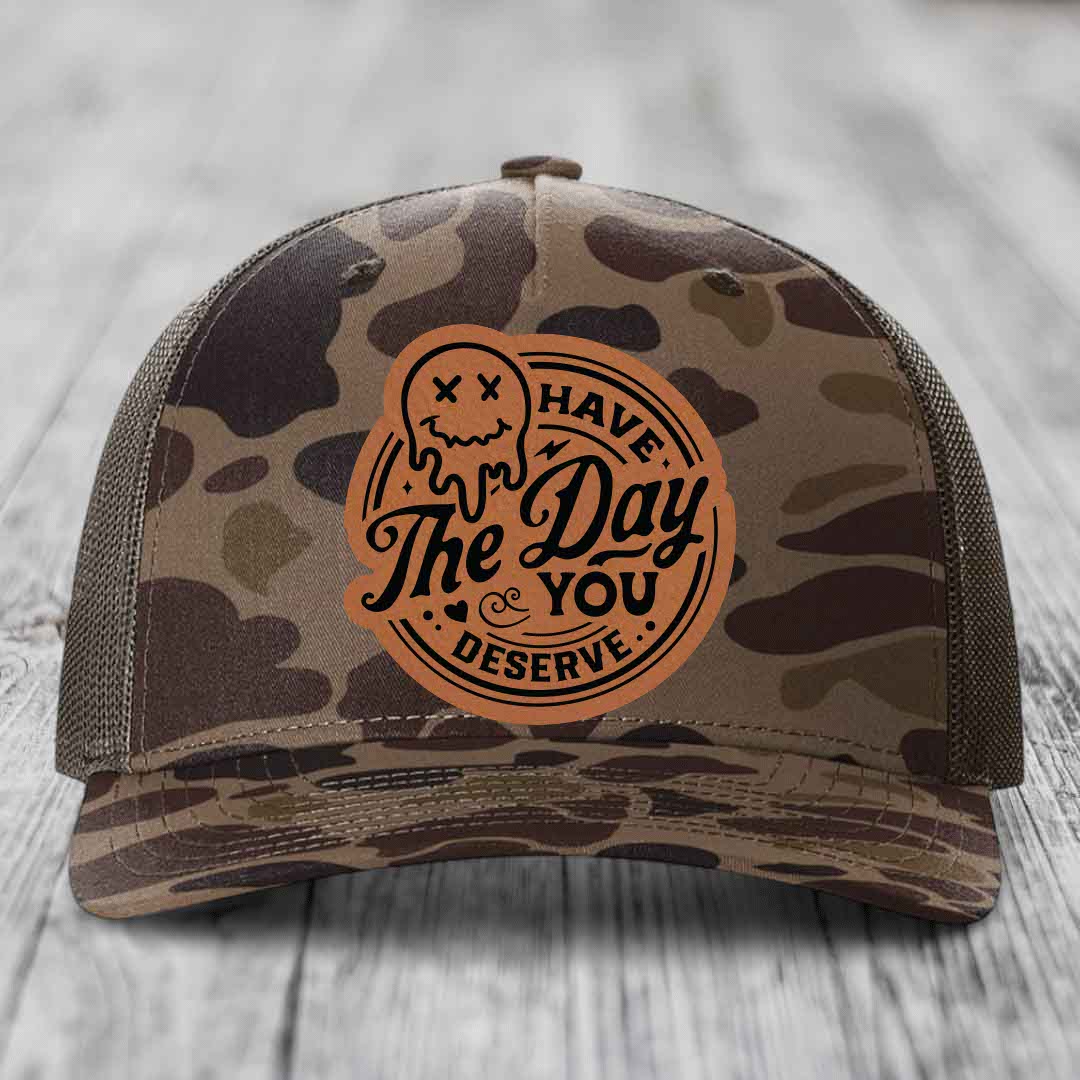 Have the Day You Deserve - Leather Patch Hat - Rawhide to Black Patch - Richardson 112PFP Snapback Trucker Hat