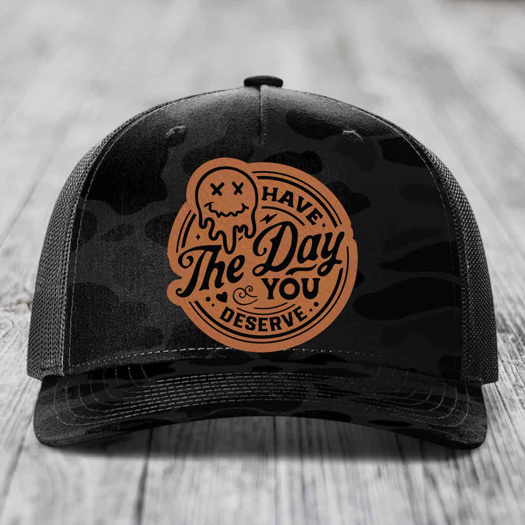 Have the Day You Deserve - Leather Patch Hat - Rawhide to Black Patch - Richardson 112PFP Snapback Trucker Hat