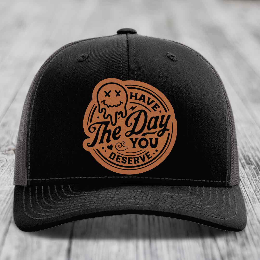 Have the Day You Deserve - Leather Patch Hat - Rawhide to Black Patch - Richardson 112 Snapback Trucker Hat