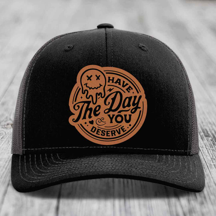 Have the Day You Deserve - Leather Patch Hat - Rawhide to Black Patch - Richardson 112 Snapback Trucker Hat