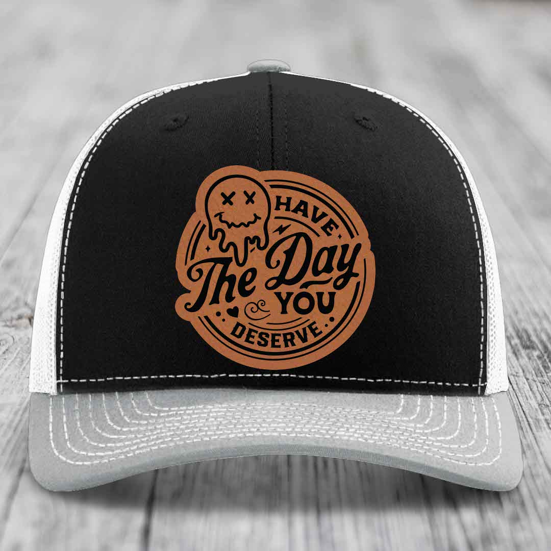 Have the Day You Deserve - Leather Patch Hat - Rawhide to Black Patch - Richardson 112 Snapback Trucker Hat