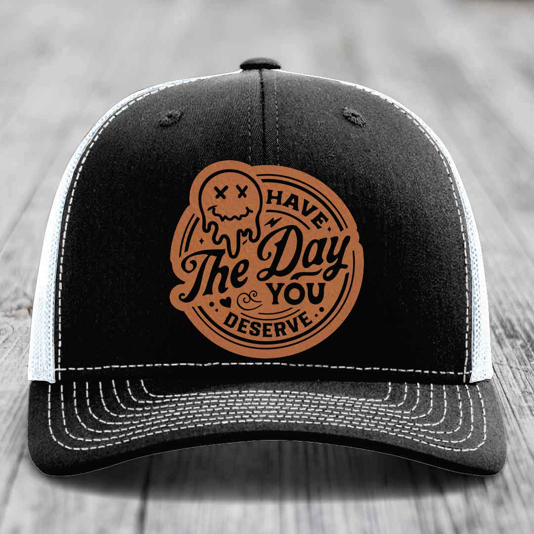 Have the Day You Deserve - Leather Patch Hat - Rawhide to Black Patch - Richardson 112 Snapback Trucker Hat
