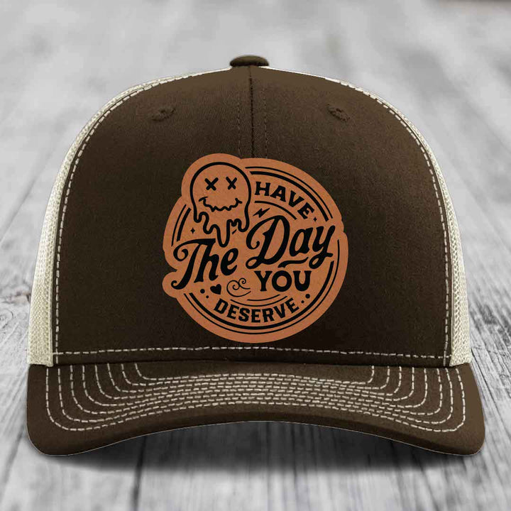 Have the Day You Deserve - Leather Patch Hat - Rawhide to Black Patch - Richardson 112 Snapback Trucker Hat
