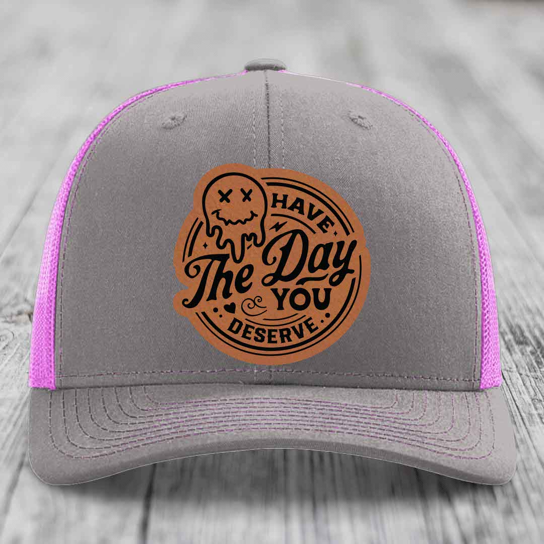 Have the Day You Deserve - Leather Patch Hat - Rawhide to Black Patch - Richardson 112 Snapback Trucker Hat