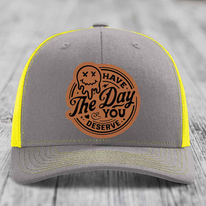 Have the Day You Deserve - Leather Patch Hat - Rawhide to Black Patch - Richardson 112 Snapback Trucker Hat