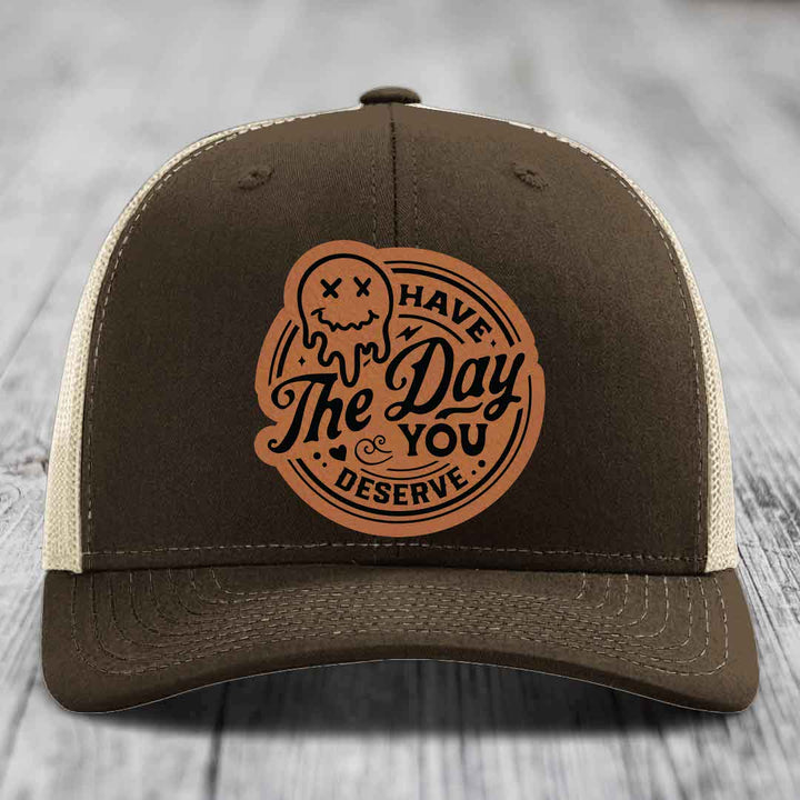 Have the Day You Deserve - Leather Patch Hat - Rawhide to Black Patch - Richardson 112 Snapback Trucker Hat