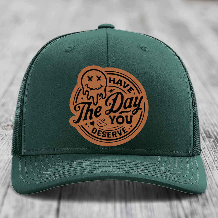 Have the Day You Deserve - Leather Patch Hat - Rawhide to Black Patch - Richardson 112 Snapback Trucker Hat