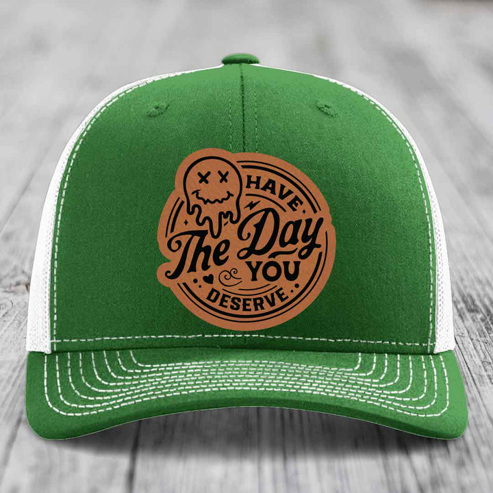 Have the Day You Deserve - Leather Patch Hat - Rawhide to Black Patch - Richardson 112 Snapback Trucker Hat