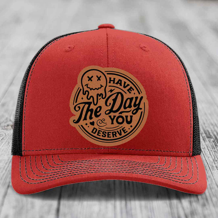 Have the Day You Deserve - Leather Patch Hat - Rawhide to Black Patch - Richardson 112 Snapback Trucker Hat