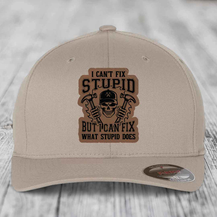 I Cant Fix Stupid But I Can Fix What Stupid Does - Leather Patch Hat - Dark Brown to Black Patch - Flexfit 6277 Fitted Hat