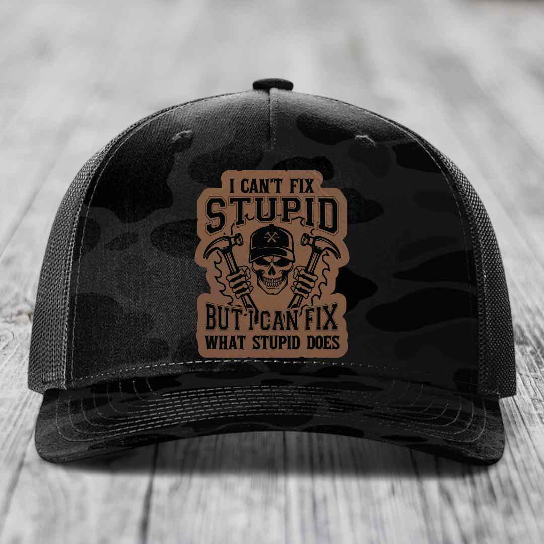 I Cant Fix Stupid But I Can Fix What Stupid Does - Leather Patch Hat - Dark Brown to Black Patch - Richardson 112PFP Snapback Trucker Hat