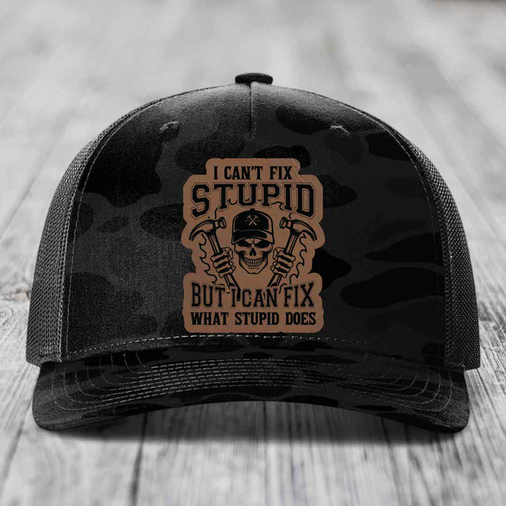 I Cant Fix Stupid But I Can Fix What Stupid Does - Leather Patch Hat - Dark Brown to Black Patch - Richardson 112PFP Snapback Trucker Hat