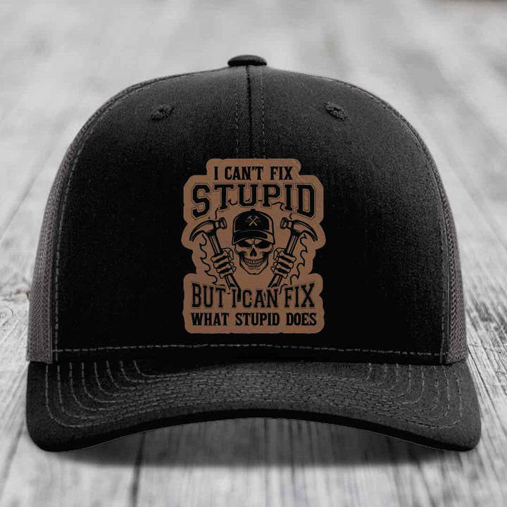 I Cant Fix Stupid But I Can Fix What Stupid Does - Leather Patch Hat - Dark Brown to Black Patch - Richardson 112 Snapback Trucker Hat