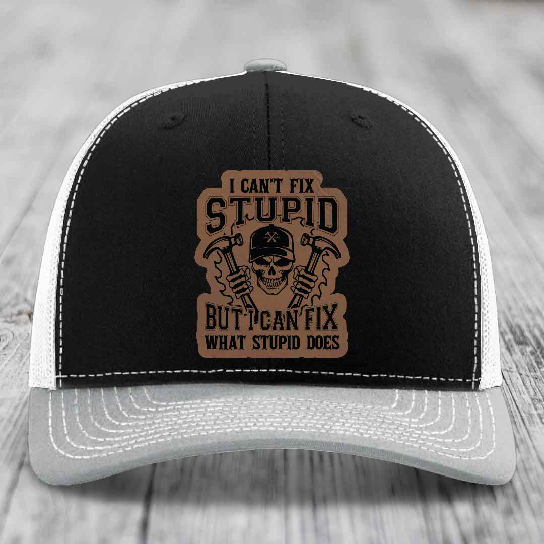 I Cant Fix Stupid But I Can Fix What Stupid Does - Leather Patch Hat - Dark Brown to Black Patch - Richardson 112 Snapback Trucker Hat