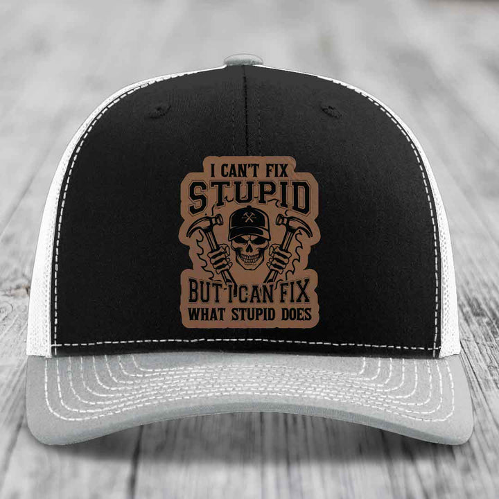 I Cant Fix Stupid But I Can Fix What Stupid Does - Leather Patch Hat - Dark Brown to Black Patch - Richardson 112 Snapback Trucker Hat