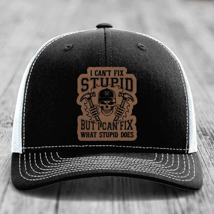 I Cant Fix Stupid But I Can Fix What Stupid Does - Leather Patch Hat - Dark Brown to Black Patch - Richardson 112 Snapback Trucker Hat