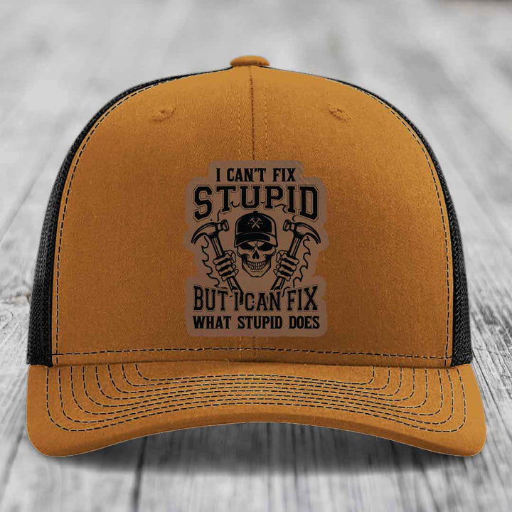 I Cant Fix Stupid But I Can Fix What Stupid Does - Leather Patch Hat - Dark Brown to Black Patch - Richardson 112 Snapback Trucker Hat