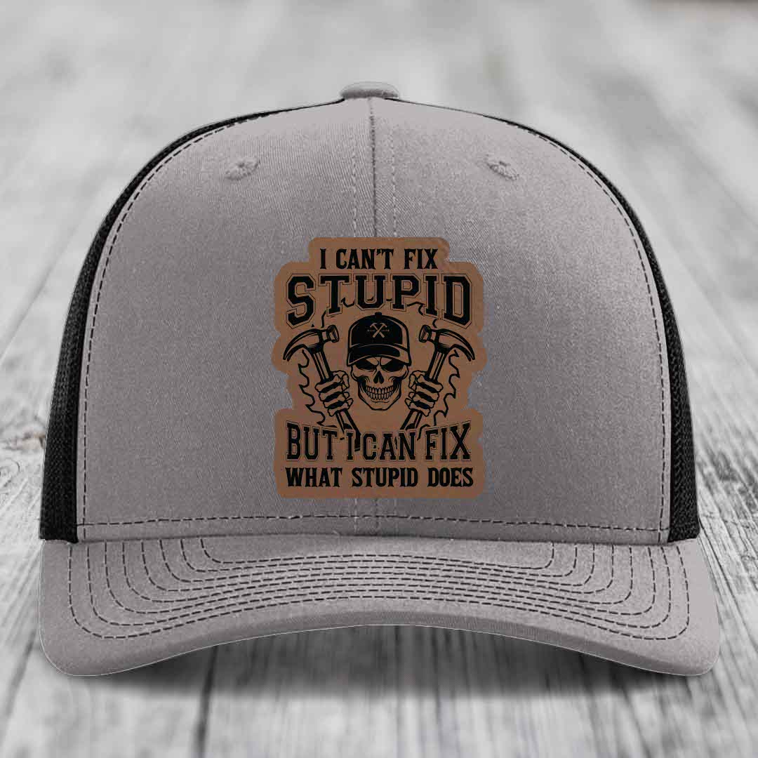 I Cant Fix Stupid But I Can Fix What Stupid Does - Leather Patch Hat - Dark Brown to Black Patch - Richardson 112 Snapback Trucker Hat