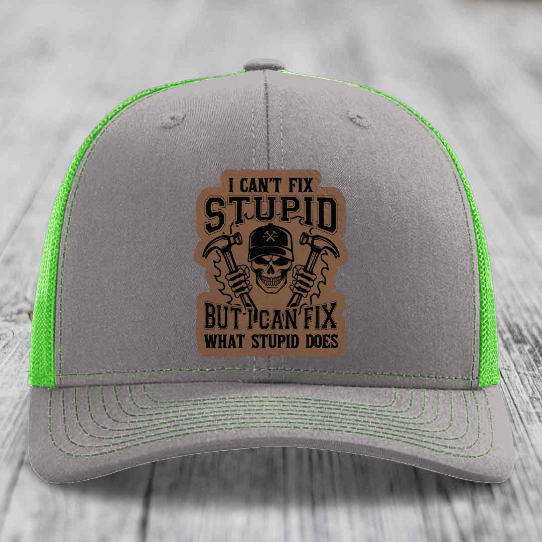I Cant Fix Stupid But I Can Fix What Stupid Does - Leather Patch Hat - Dark Brown to Black Patch - Richardson 112 Snapback Trucker Hat