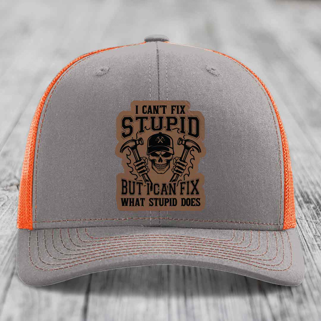 I Cant Fix Stupid But I Can Fix What Stupid Does - Leather Patch Hat - Dark Brown to Black Patch - Richardson 112 Snapback Trucker Hat