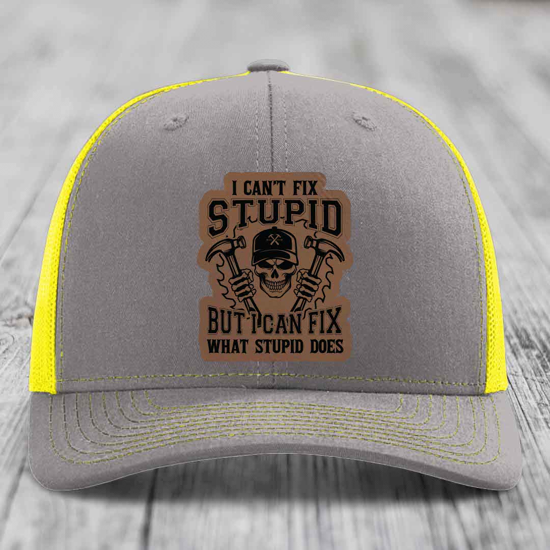I Cant Fix Stupid But I Can Fix What Stupid Does - Leather Patch Hat - Dark Brown to Black Patch - Richardson 112 Snapback Trucker Hat