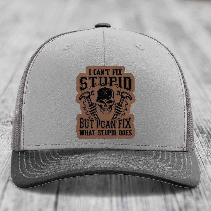I Cant Fix Stupid But I Can Fix What Stupid Does - Leather Patch Hat - Dark Brown to Black Patch - Richardson 112 Snapback Trucker Hat