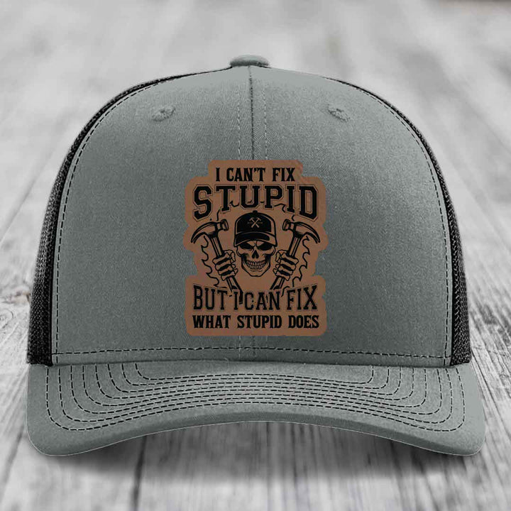 I Cant Fix Stupid But I Can Fix What Stupid Does - Leather Patch Hat - Dark Brown to Black Patch - Richardson 112 Snapback Trucker Hat