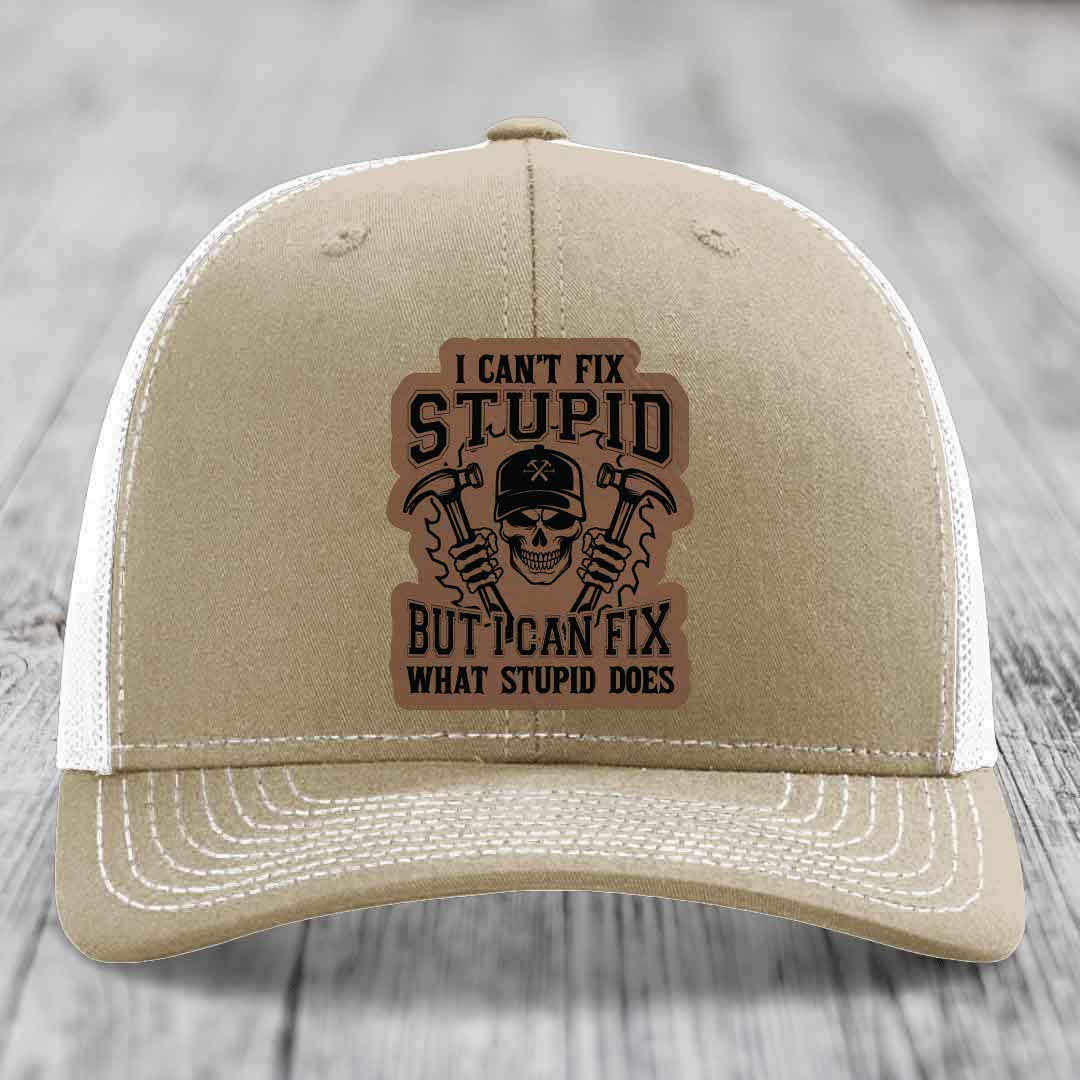 I Cant Fix Stupid But I Can Fix What Stupid Does - Leather Patch Hat - Dark Brown to Black Patch - Richardson 112 Snapback Trucker Hat