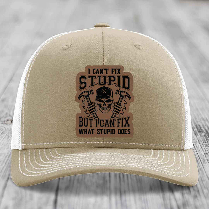 I Cant Fix Stupid But I Can Fix What Stupid Does - Leather Patch Hat - Dark Brown to Black Patch - Richardson 112 Snapback Trucker Hat