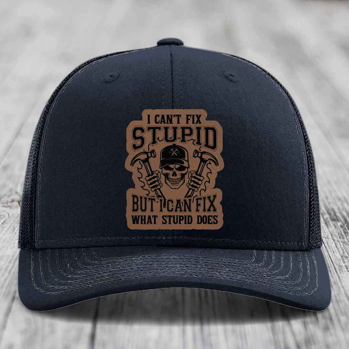 I Cant Fix Stupid But I Can Fix What Stupid Does - Leather Patch Hat - Dark Brown to Black Patch - Richardson 112 Snapback Trucker Hat