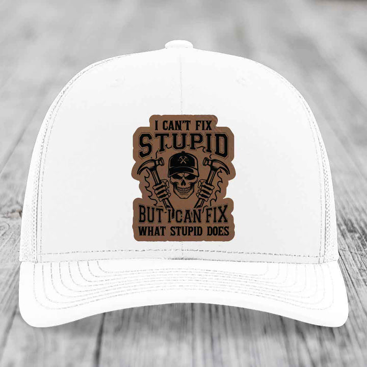 I Cant Fix Stupid But I Can Fix What Stupid Does - Leather Patch Hat - Dark Brown to Black Patch - Richardson 112 Snapback Trucker Hat